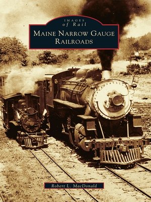 cover image of Maine Narrow Gauge Railroads